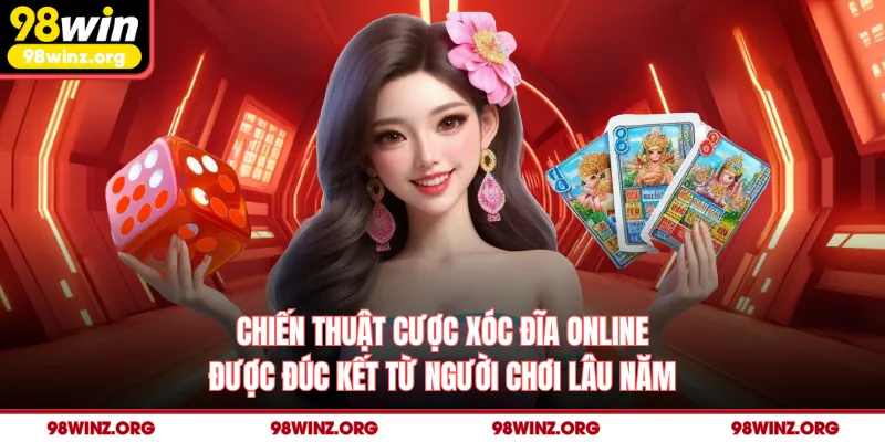 Chiến thuật cược xóc đĩa online được đúc kết từ người chơi lâu năm