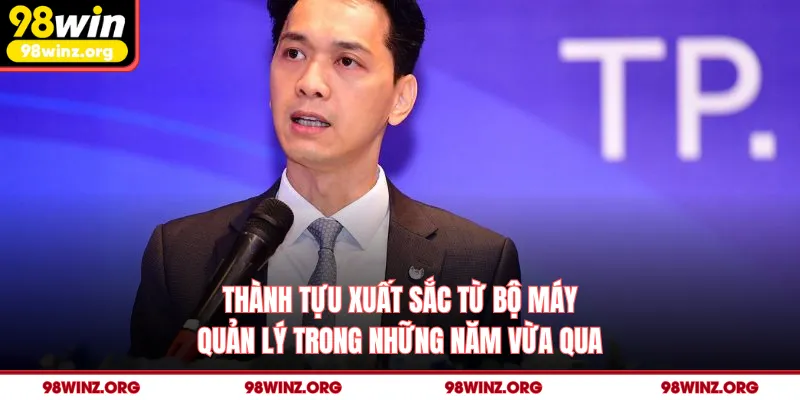 Thành tựu xuất sắc từ bộ máy quản lý trong những năm vừa qua